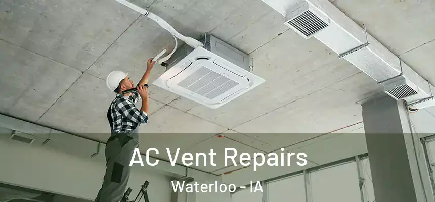AC Vent Repairs Waterloo - IA