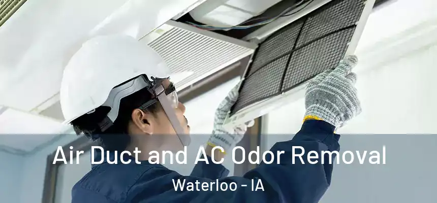 Air Duct and AC Odor Removal Waterloo - IA