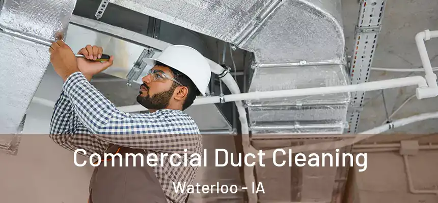 Commercial Duct Cleaning Waterloo - IA