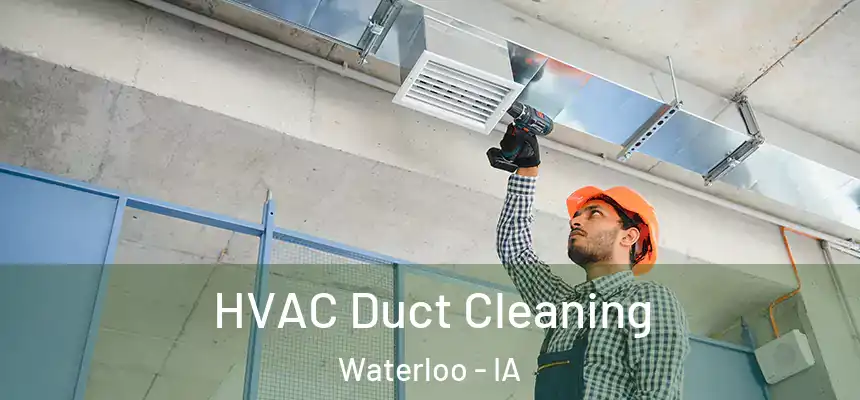 HVAC Duct Cleaning Waterloo - IA
