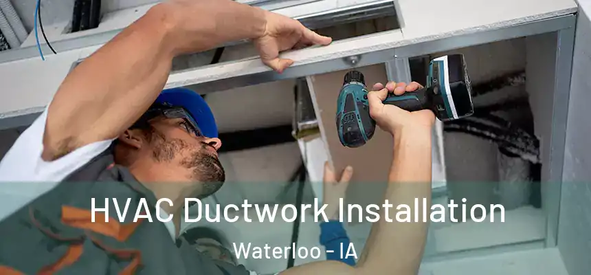 HVAC Ductwork Installation Waterloo - IA