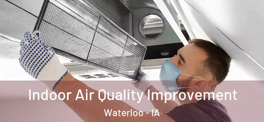 Indoor Air Quality Improvement Waterloo - IA