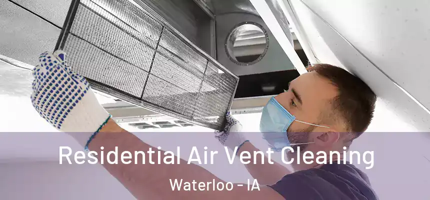 Residential Air Vent Cleaning Waterloo - IA